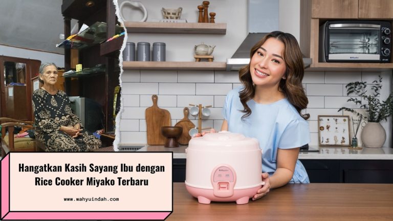 hangatkan kasih sayang ibu dengan rice cooker miyako terbaru