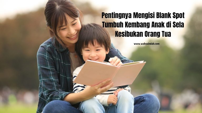 pentingnya mengisi blank spot pada anak